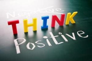 Think positive, do not negative